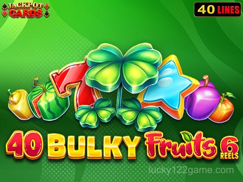40 Bulky Fruits 6 Reels